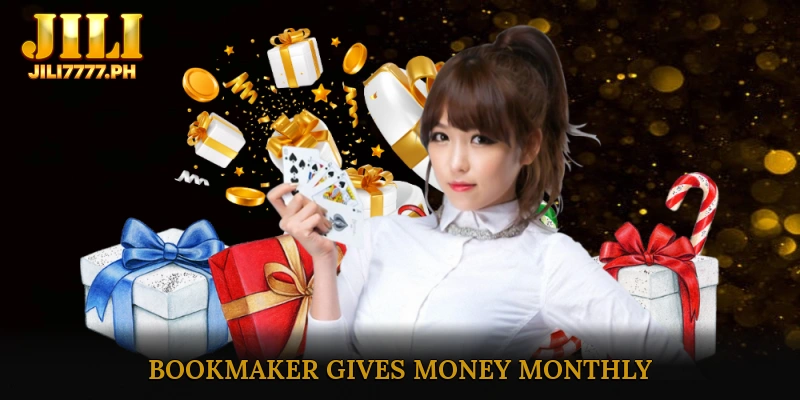 Bookmaker gives money monthly