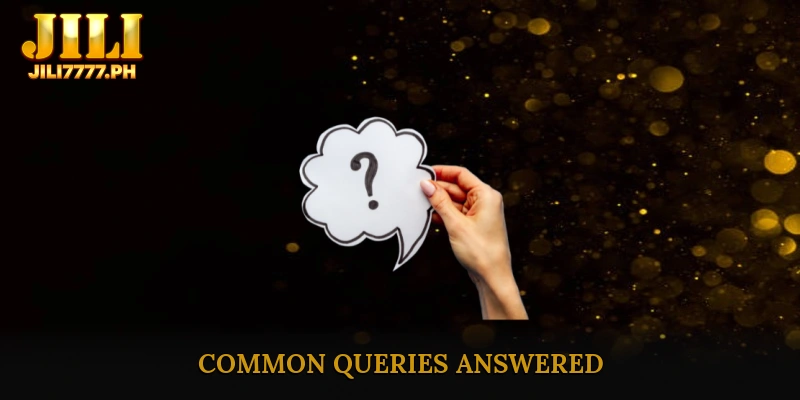 Common Queries Answered