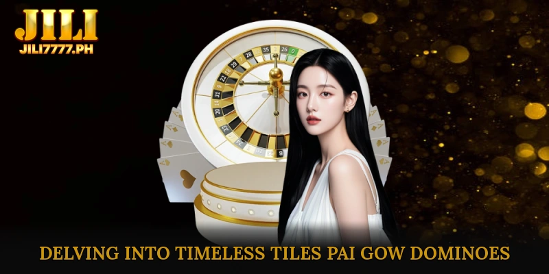 Delving into Timeless Tiles Pai Gow Dominoes