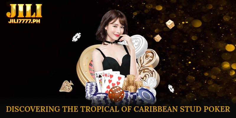 Discovering the Tropical Allure of Caribbean Stud Poker