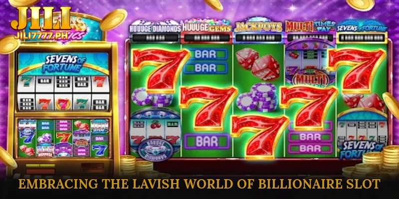Embracing the Lavish World of Billionaire Slot Machine
