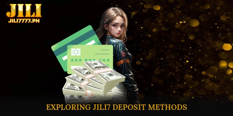 Exploring JILI7 Deposit Methods