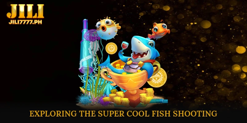 Exploring the Super Cool Fish Shooting