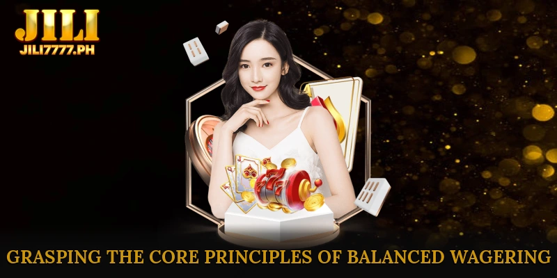Grasping the Core Principles of Balanced Wagering