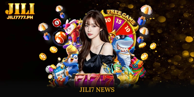 JILI7 News Provides Tips And Updates For Smart Betting
