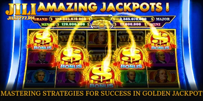 Mastering Strategies for Success in Golden Jackpot
