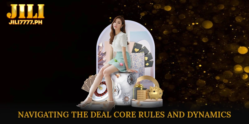 Navigating the Deal: Core Rules and Dynamics