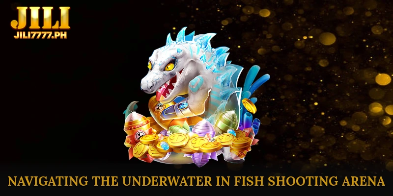 Navigating the Underwater Arsenal in Fish Shooting Arena