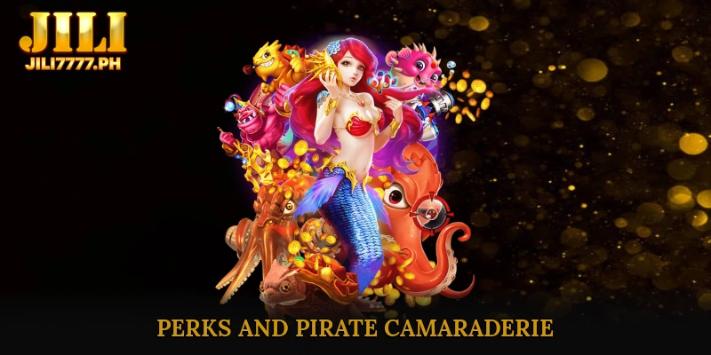 Harvesting the High Seas: Perks and Pirate Camaraderie