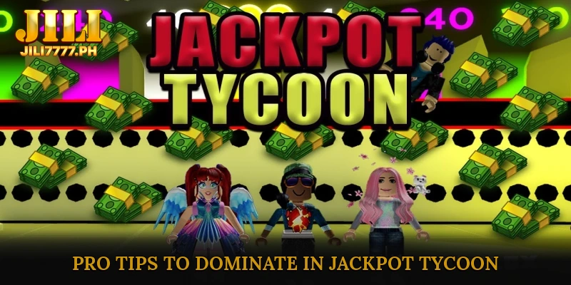 Pro Tips to Dominate in Jackpot Tycoon