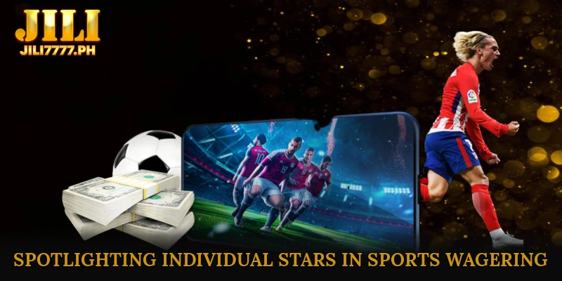 Spotlighting Individual Stars in Sports Wagering