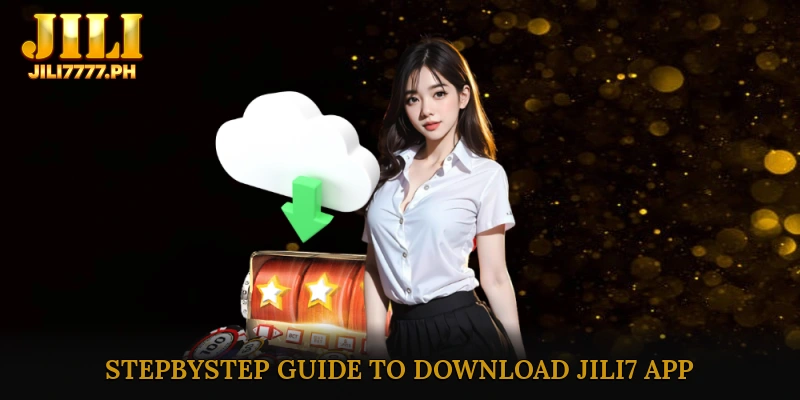 Step-by-Step Guide to Download JILI7 App