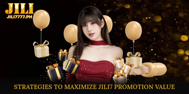 Strategies to Maximize JILI7 Promotion Value
