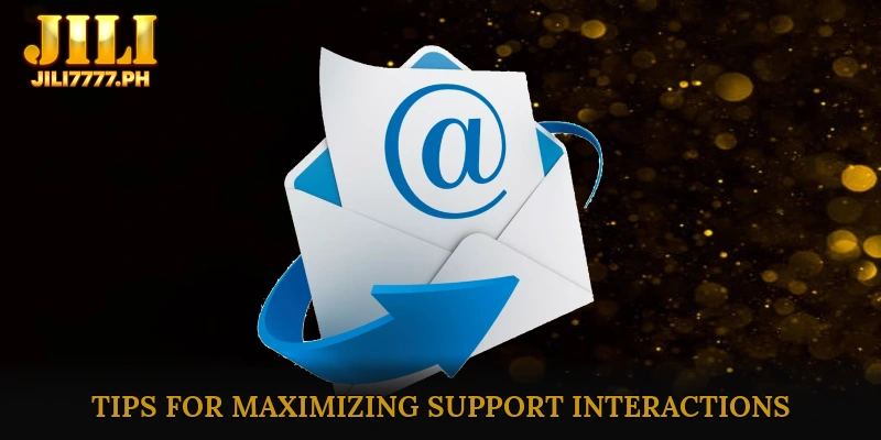 Tips and Best Practices for Maximizing Support Interactions
