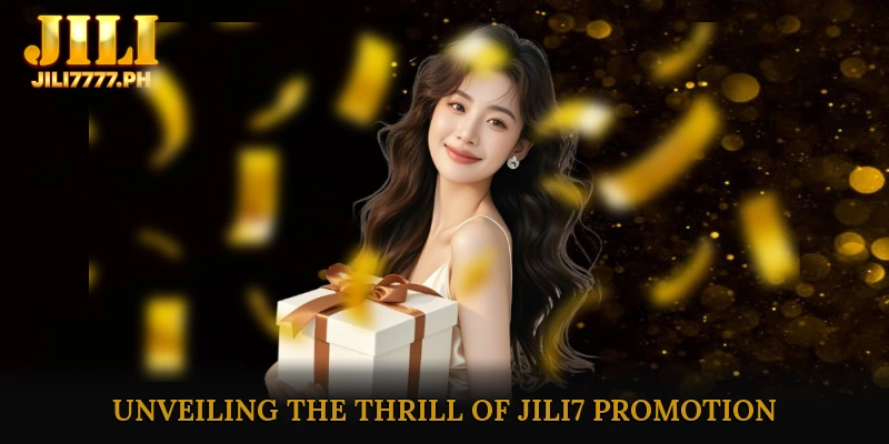 Unveiling the Thrill of JILI7 Promotion