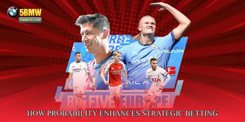 How Probability Enhances Strategic Betting