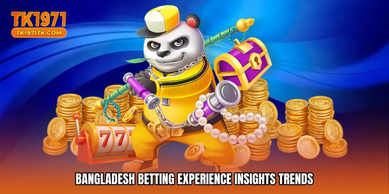 Bangladesh betting experience insights trends