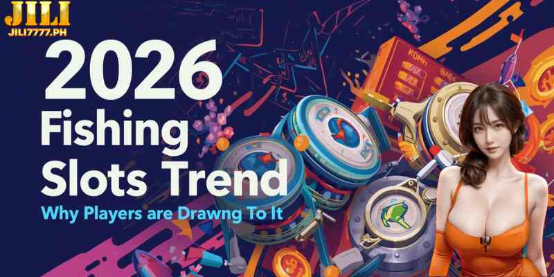 2026 Fishing Slots Trend: Why Players Love It