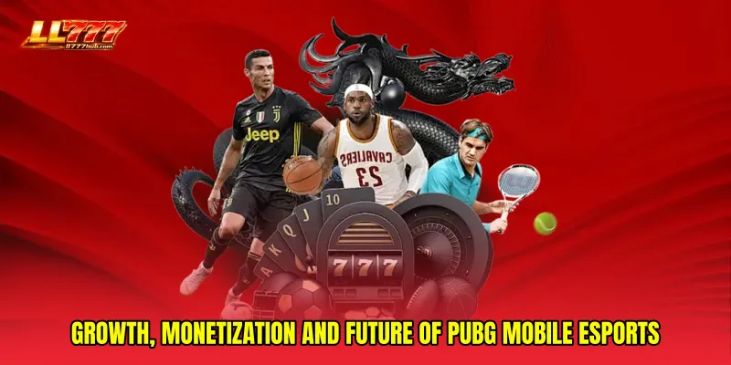 Growth, Monetization and Future of PUBG Mobile esports