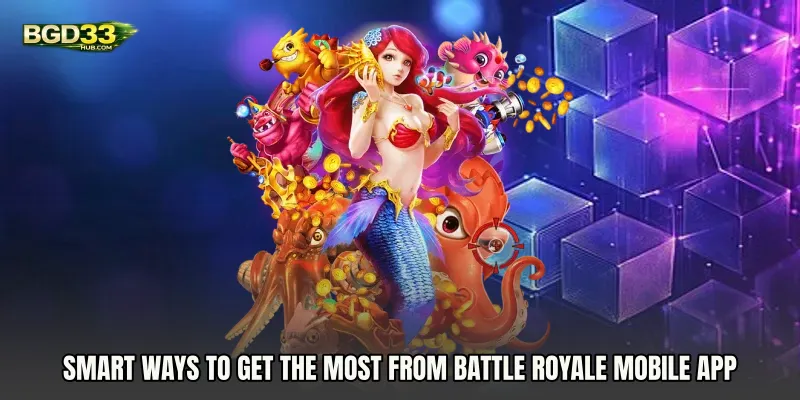 Smart Ways to Get the Most from Battle Royale mobile app