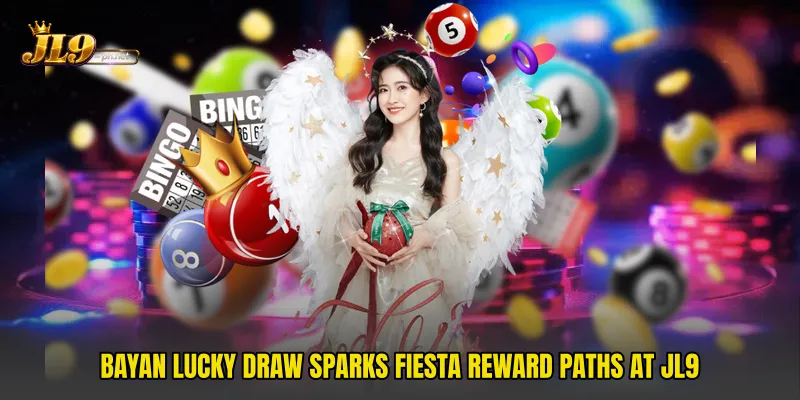 Bayan Lucky Draw Sparks Fiesta Reward Paths At JL9
