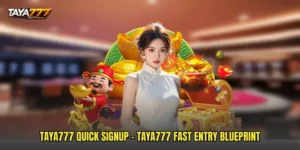 TAYA777 Quick Signup - TAYA777 Fast Entry Blueprint